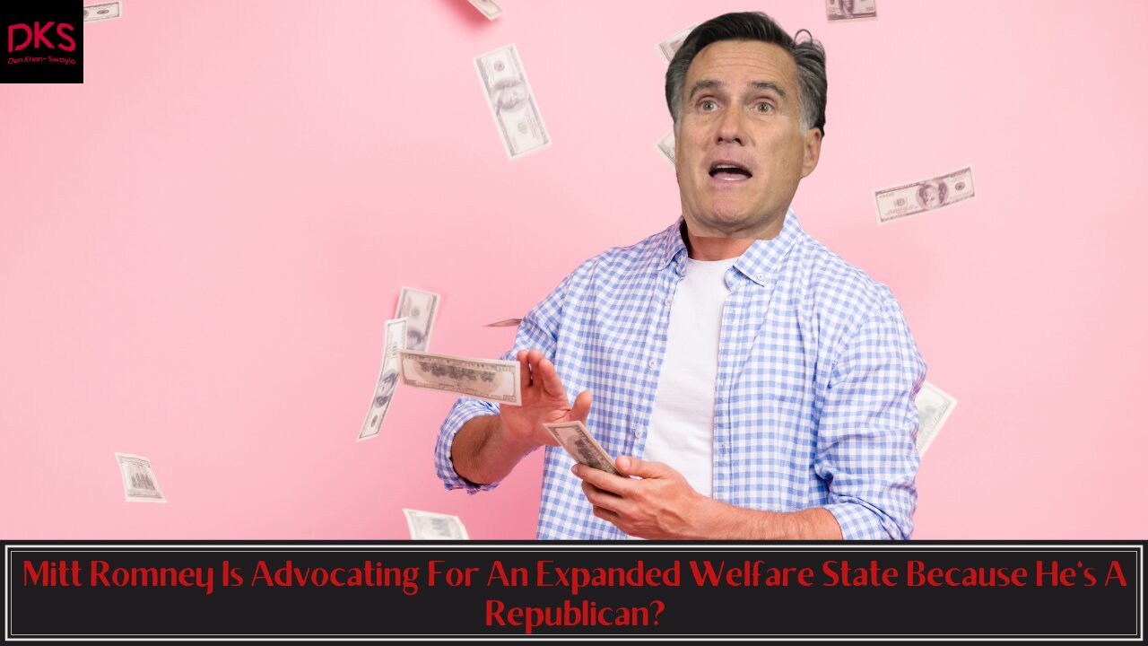 Mitt Romney Is Advocating For An Expanded Welfare State Because He's A Republican?