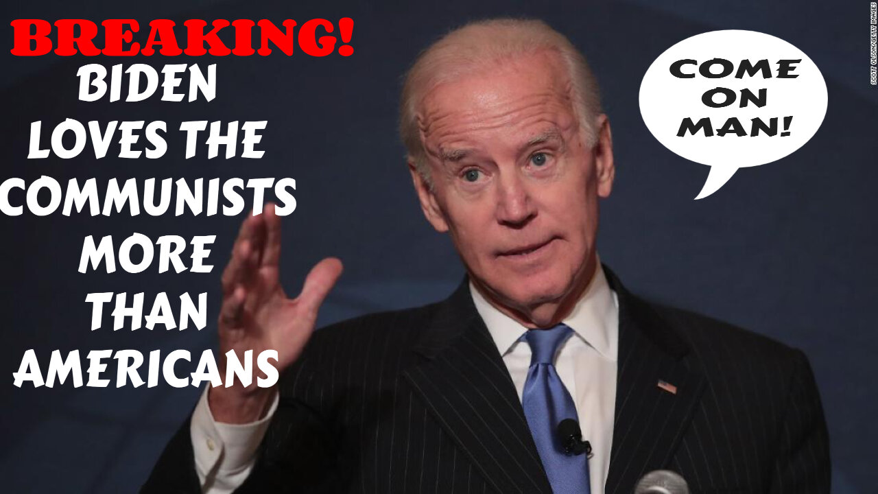 BREAKING! BIDEN LOVES THE COMMUNISTS MORE THAN AMERICANS