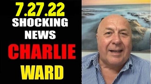 Charlie Ward Shocking News 7/27/22 BIDEN'S PLANS!