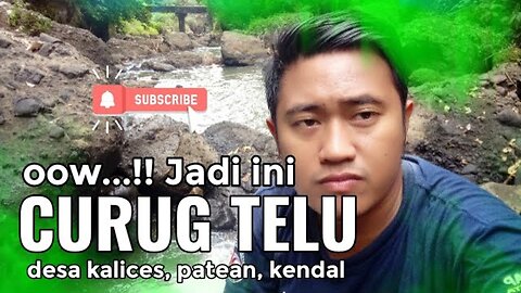 CURUG TERSEMBUNYI DI PATEAN, KENDAL, JAWA TENGAH