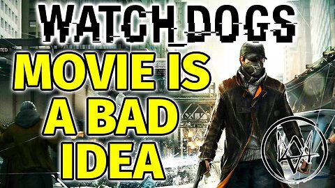 The Watch Dogs Movie Is A Bad Idea