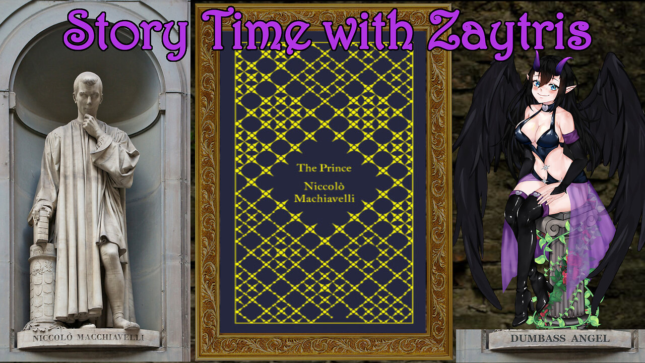 Story Time With Zay! [The Prince by Niccolo Machiavelli]PT4