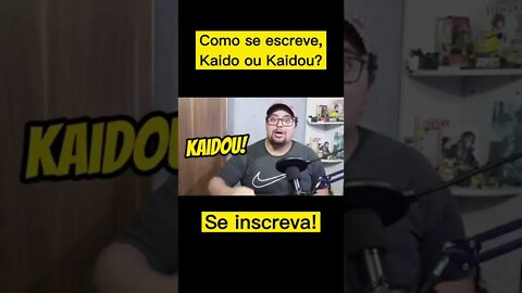 É KAIDO ou KAIDOU? - #shorts