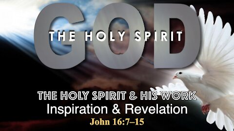 Work of The Holy Spirit - Inspiration & Revelation