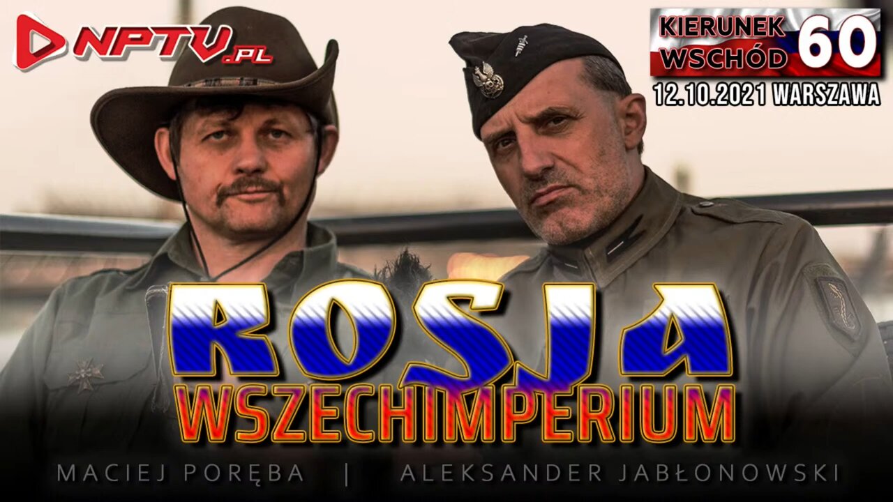 (KW 60) ROSJA. Wszechimperium - Poręba, Olszański, Osadowski NPTV (12.10.2021)