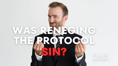 Was Reneging on the Protocol Sin?