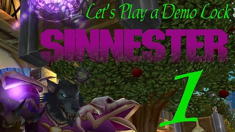 Sinnester part 1 Let's Play a Demonology Warlock (World of Warcraft)