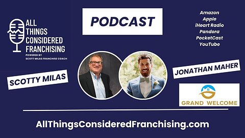 Scotty Milas' All Things Considered Franchising Podcast w/ Jonathan Maher