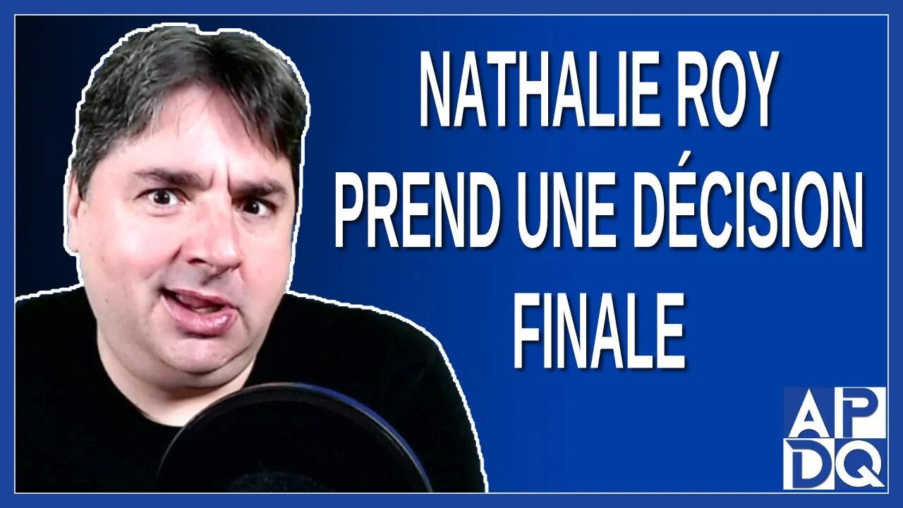 Nathalie Roy prend une décision finale