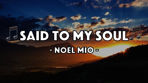 Noël Mio - Said To My Soul (Lyric Video)