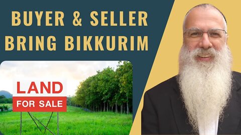 Mishna Bikkurim Chapter 1 Mishnah 7 buyer & seller bring bikkurim