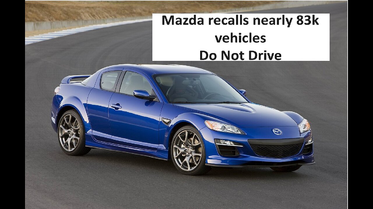 Mazda Issues recall Do Not Drive for 82k vehicles