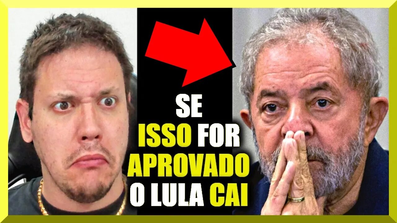 Se ISSO for APROVADO o Lula CAI