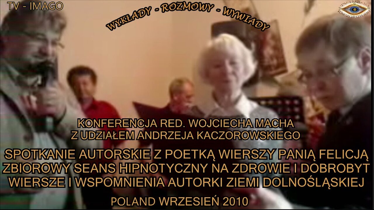 SPOTKANIE AUTORSKIE Z POETKĄ WIERSZY PANIĄ FELICJĄ. ZBIOROWY SEANS HIPNOTYCZNY NA ZDROWIE I DOBROBYT. WIERSZE I WSPOMNIENIA AUTORKI ZIEMI DOLNOŚLĄSKIEJ. KONFERENCJA RED. WOJCIECHA MACHA Z UDZIAŁEM ANDRZEJA KACZOROWSKIEGO/TV IMAGO 2010