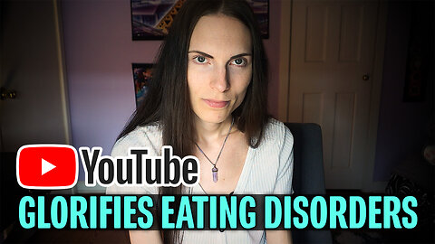 How YouTube Glorifies Eating Disorders