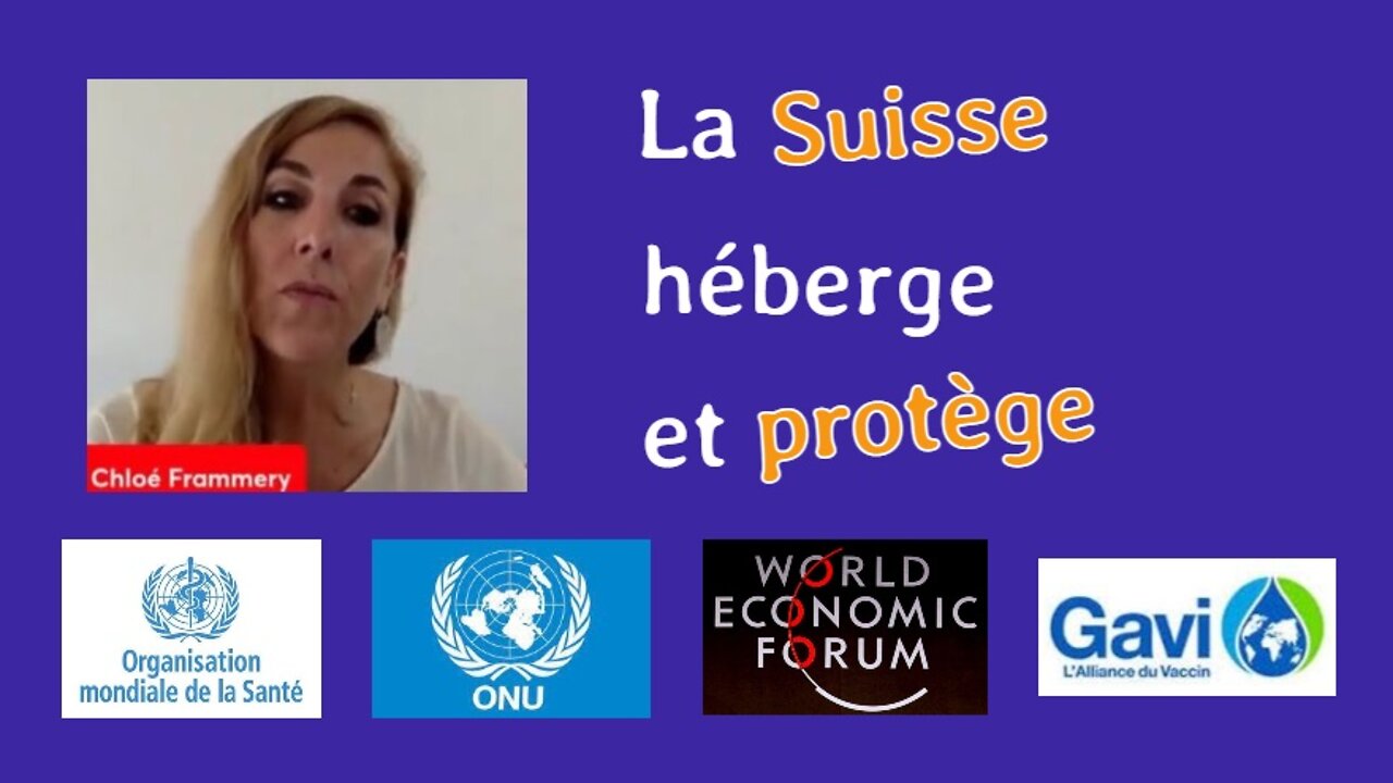 Chloé Frammery La Suisse immunise l'ONU, l'OMS, GAVI, et le Forum Economique Mondial