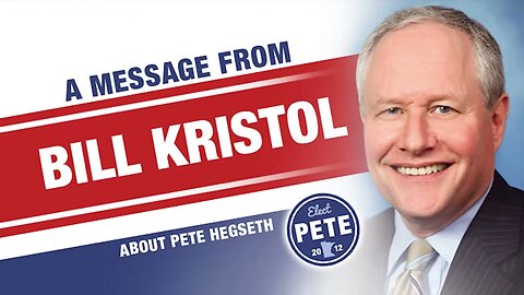 CNN Digs Up Bill Kristol's Endorsement Video For Pete Hegseth When He Ran For Minnesota Senate