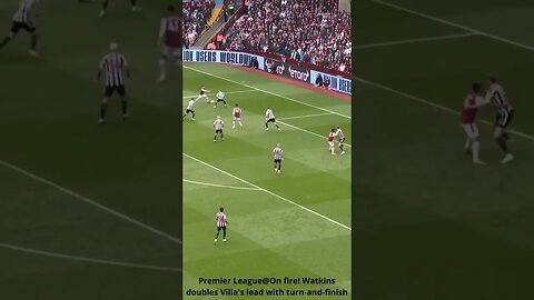 Premier League@On fire! Watkins doubles Villa's lead with turn and finish #shorts #premierleague