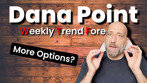 Who's got the advantage? buyers or sellers? | Dana Point Weekly Trend Forecast | ep7