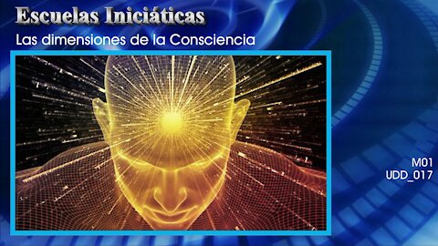 El inicio del camino [M01] Las dimensiones de la Consciencia [UDD_017]