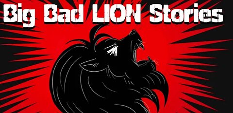 Big bad Lion stories