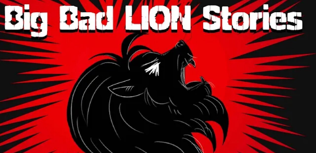 Big bad Lion stories