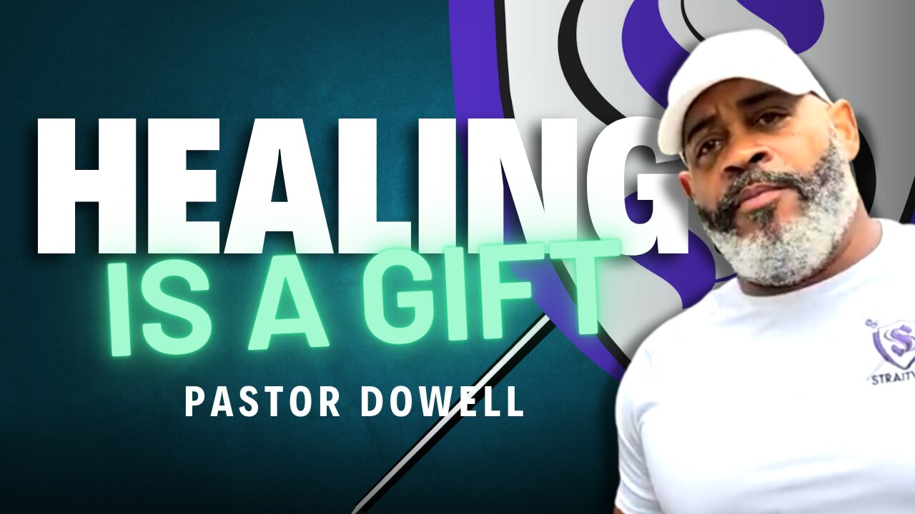 Healing Is A Gift | Pastor Dowell