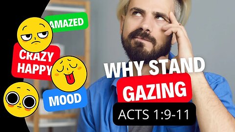 Why Stand Gazing Acts 1:9-11