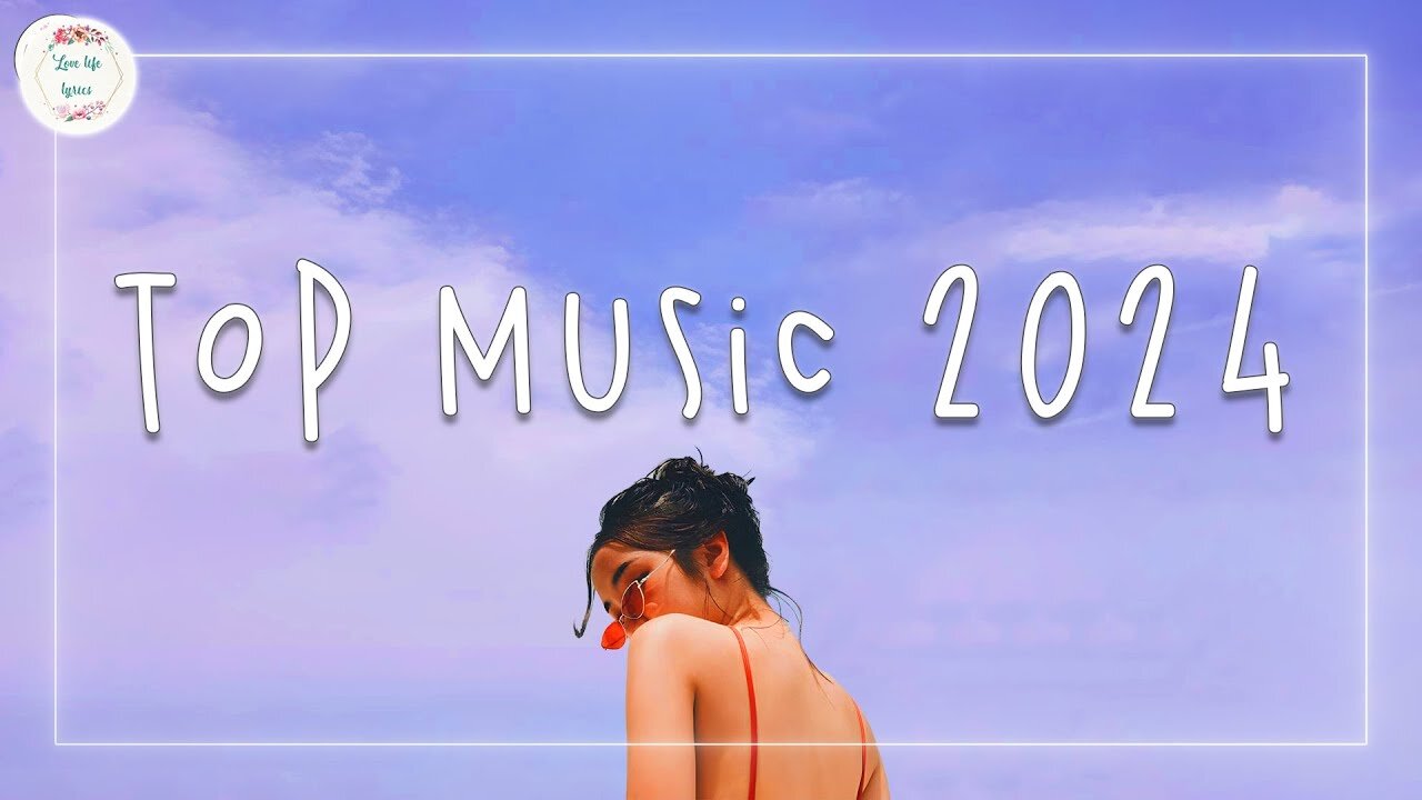 Top music 2024 - Best songs 2024 - New songs 2024