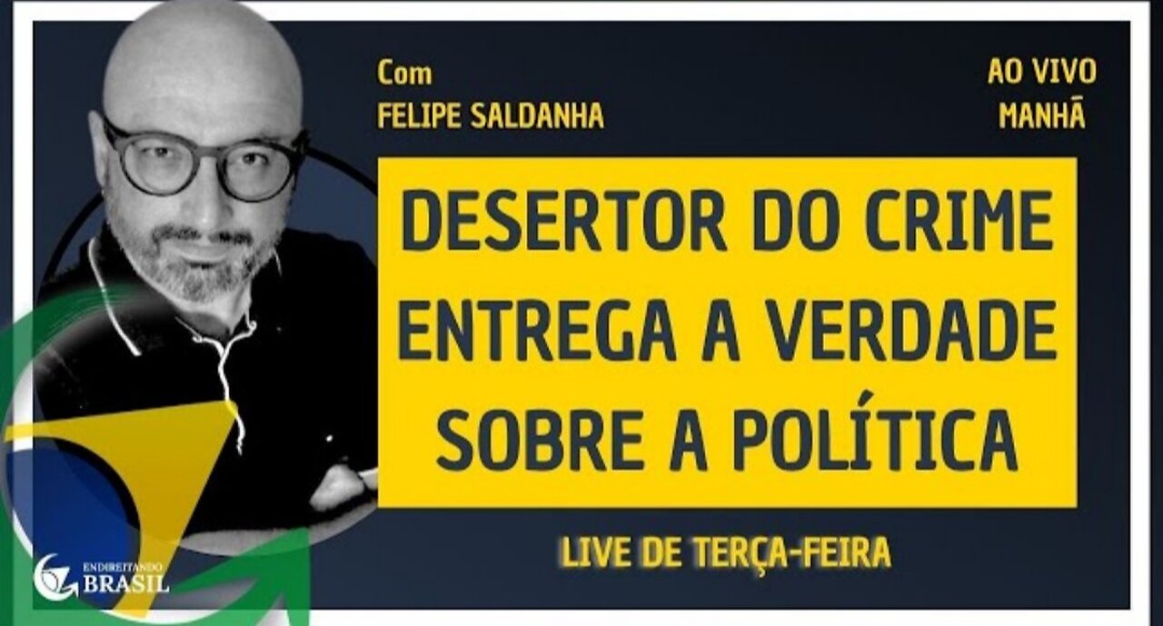 DESERTOR DO CRIME ENTREGA A VERDADE SOBRE A POLÍTICA