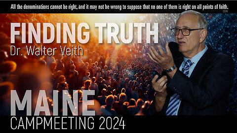 Walter Veith - Finding Truth - Maine Camp Meeting Aug 2024