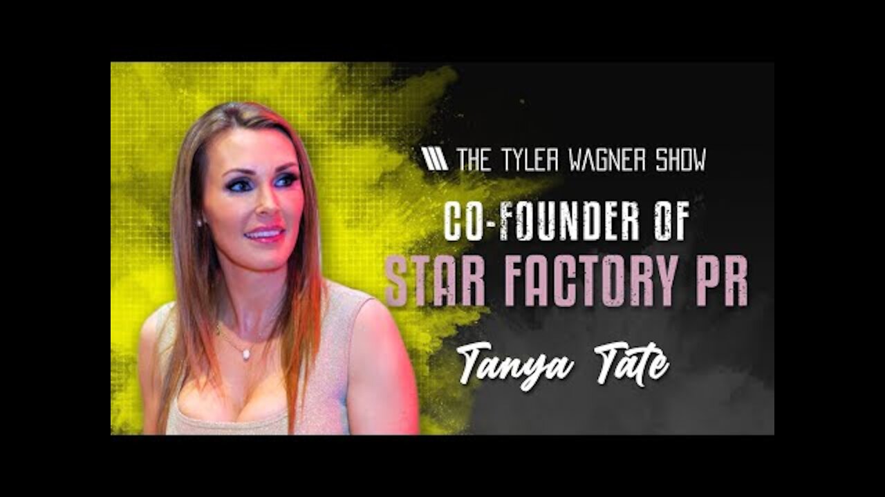 Co - Founder of Star Factory PR | The Tyler Wagner Show - Tanya Tate