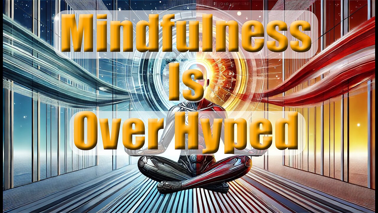 Mindfulness is Overhyped: True Emotional Intelligence Revealed