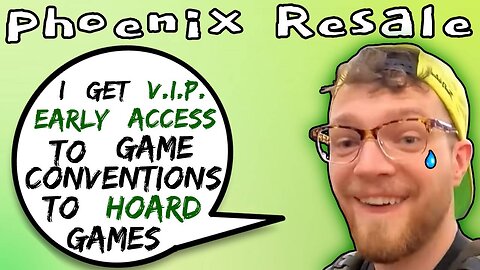 Phoenix Resale Uses VIP Early Access To Game Conventions To Hoard Games - 5lotham