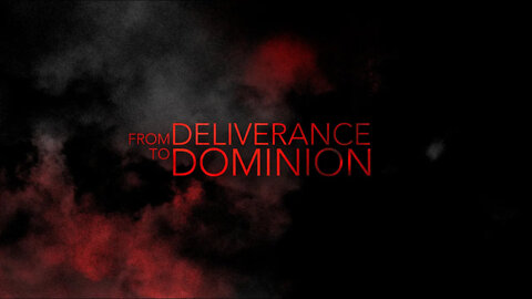 From Deliverance to Dominion - Vladimir Savchuk
