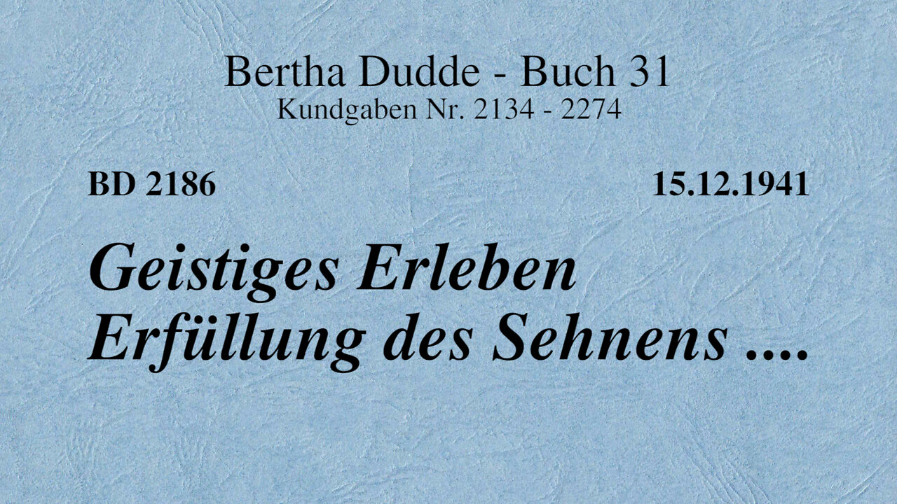 BD 2186 - GEISTIGES ERLEBEN ERFÜLLUNG DES SEHNENS