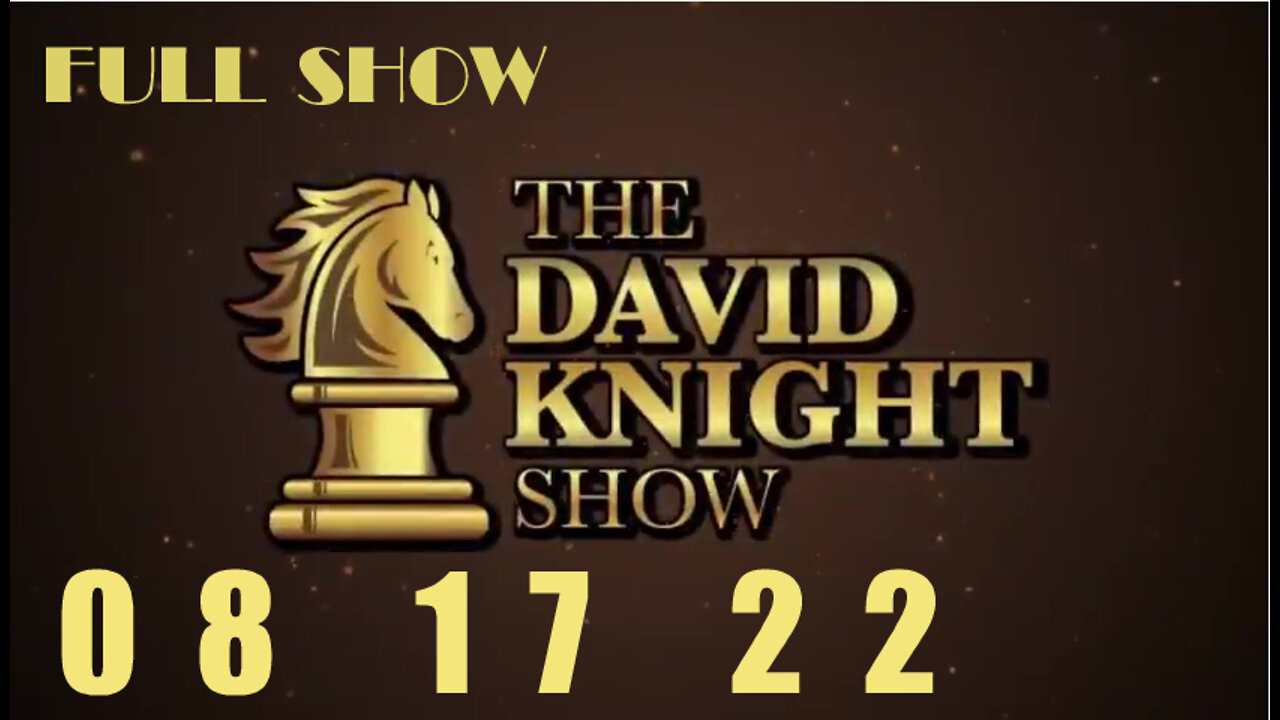 DAVID KNIGHT (Full Show) - 08_17_22 Wednesday