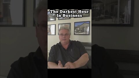 Darkest hour in business, best lesson learned!