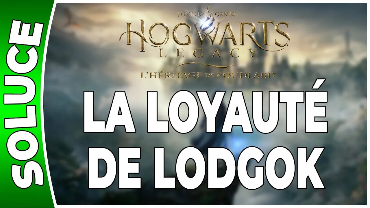 Hogwarts Legacy : l'Héritage de Poudlard - LA LOYAUTÉ DE LODGOK - Quête 30 - [FR PS5]