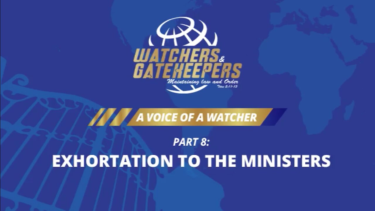 A Voice of a Watcher – Exhortation to the Ministers – Part 8