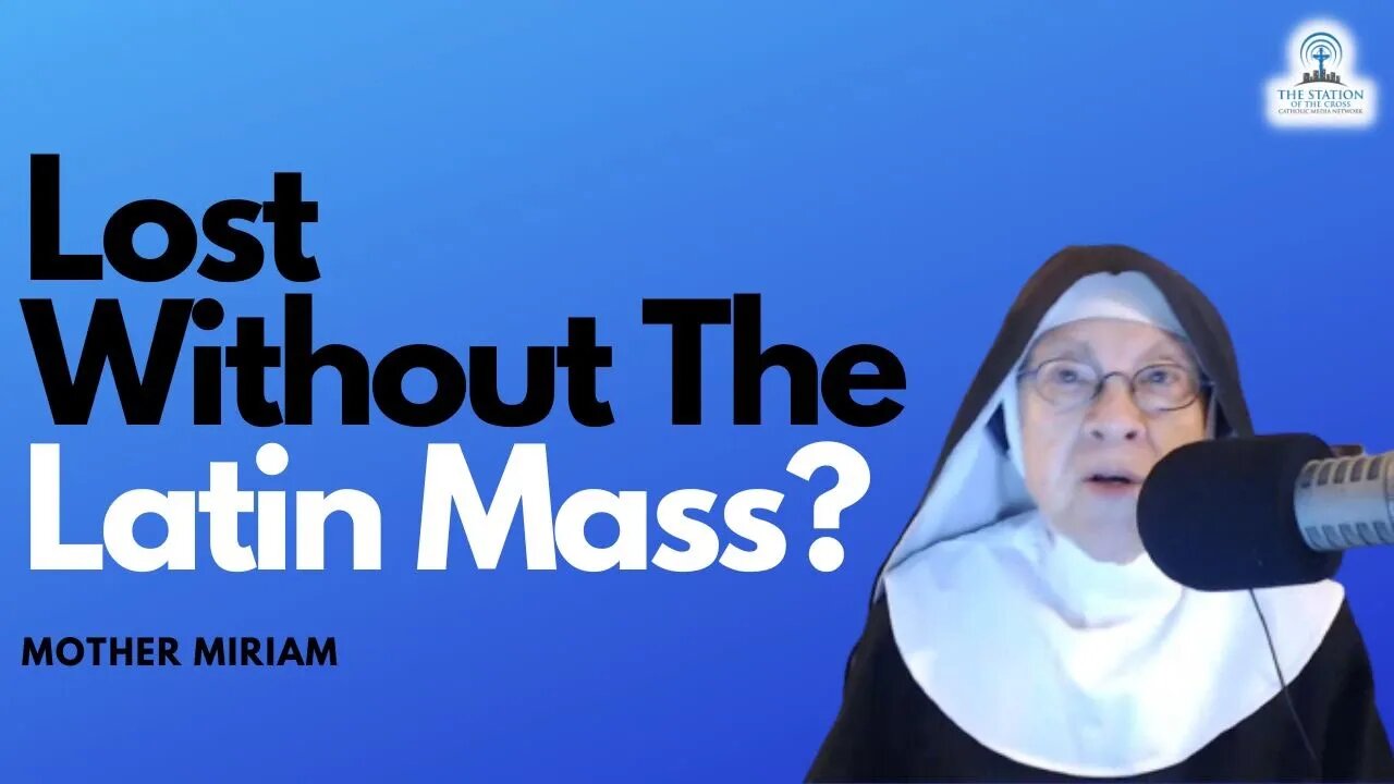 Is He Lost Without The Latin Mass? | Mother Miriam