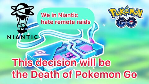 Niantic is trying to Destroy Pokémon Go