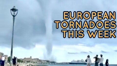 EUROPEAN TORNADOES THIS WEEK