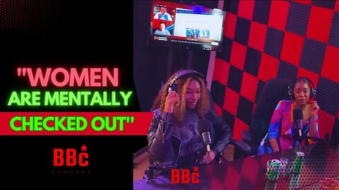 BBC PODCAST : Women Are Mentally Checked Out