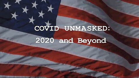 COVID UNMASKED - 2020 AND BEYOND ... Documentary