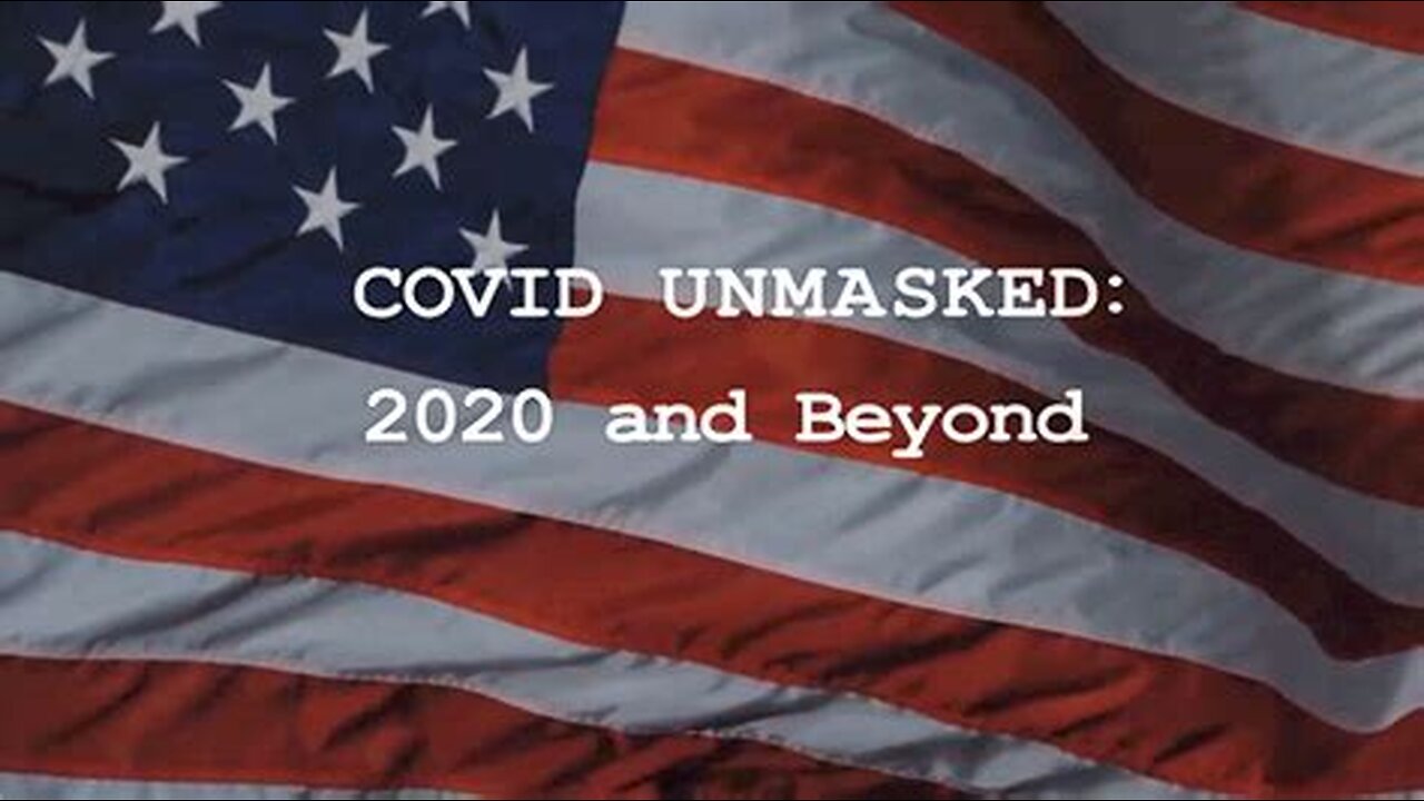 COVID UNMASKED - 2020 AND BEYOND ... Documentary