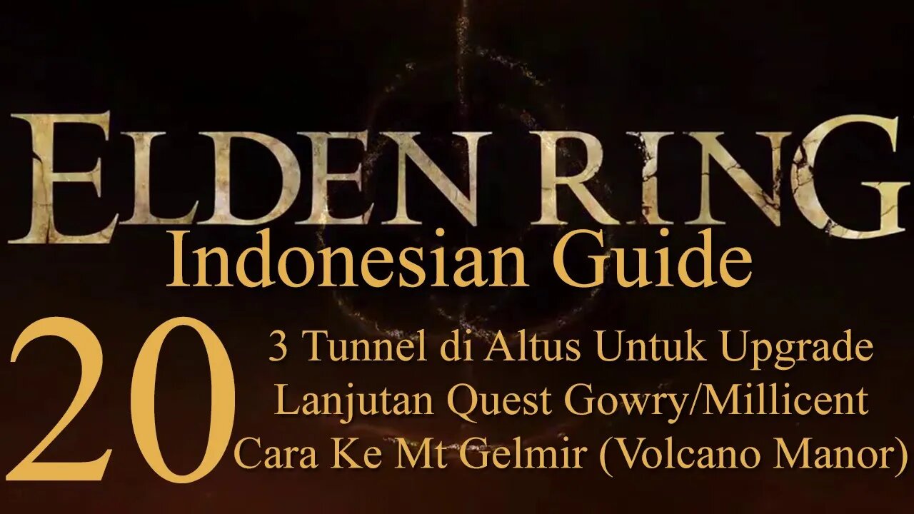 Elden Ring, 100% Newbie Indonesian Guide, Part 20 - Tunnel, Quest Gowry/Milicent, Volcano Manor