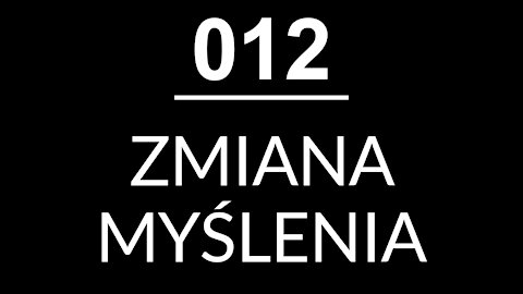 12 - ZMIANA MYŚLENIA