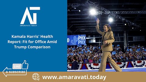 Kamala Harris' Health Report Fit for Office Amid Trump Comparison | Amaravati Today