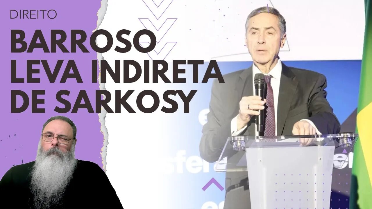 BARROSO tenta EXPLICAR no EXTERIOR a DITADURA do JUDICIÁRIO e SARKOSY manda ele se CANDIDATAR